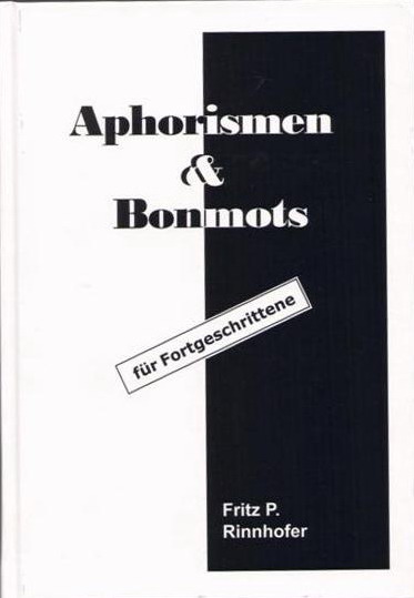 Aphorismen & Bonmots; Dr. Fritz P. Rinnhofer